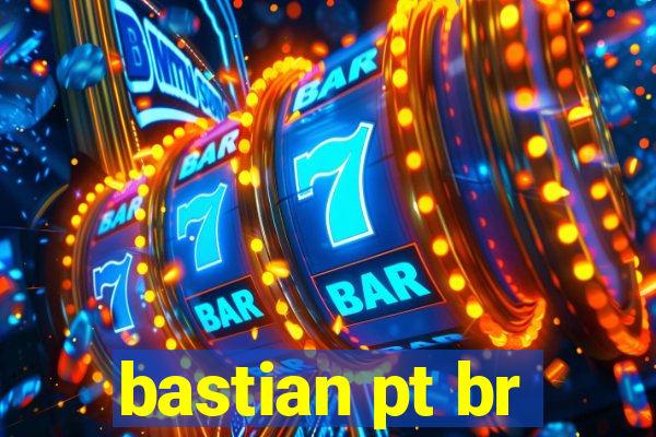 bastian pt br